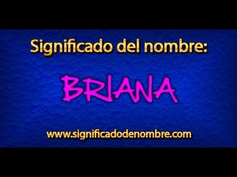 Qué significa Briana: Significado y origen del nombre